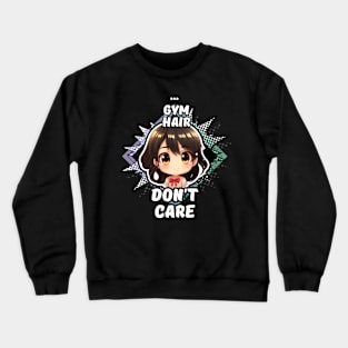 Kawaii Gym Hair Don't Care Anime Crewneck Sweatshirt